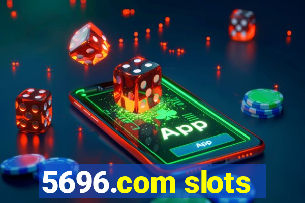 5696.com slots